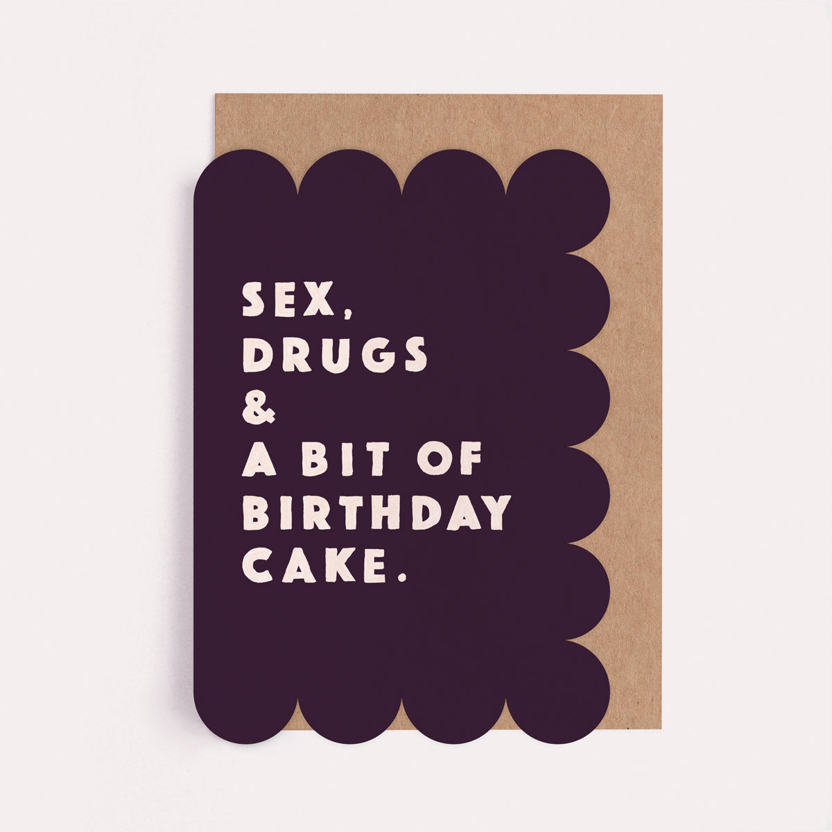Dark scallop-edged rude funny birthday card with the caption 'Sex, Drugs, & A Bit Of Birthday Cake'